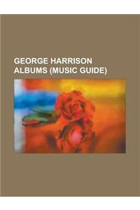 George Harrison Albums (Music Guide): All Things Must Pass, Brainwashed (Album), Cloud Nine (George Harrison Album), Dark Horse (George Harrison Album