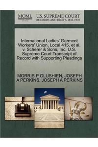 International Ladies' Garment Workers' Union, Local 415, et al. V. Scherer & Sons, Inc. U.S. Supreme Court Transcript of Record with Supporting Pleadings