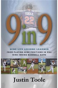 9 in 9: Nine Life Lessons Learned from Playing Nine Positions in One Nine Inning Baseball Game
