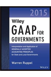Wiley GAAP for Governments 2015: Interpretation and Application of Generally Accepted Accounting Principles for State and Local Governments