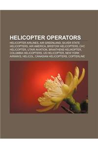 Helicopter Operators: Helicopter Airlines, Air Greenland, Silver State Helicopters, Air America, Bristow Helicopters, Chc Helicopter