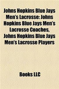 Johns Hopkins Blue Jays Men's Lacrosse: Johns Hopkins Blue Jays Men's Lacrosse Coaches, Johns Hopkins Blue Jays Men's Lacrosse Players