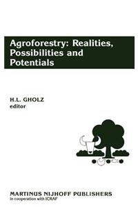 Agroforestry: Realities, Possibilities and Potentials