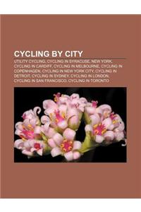 Cycling by City: Utility Cycling, Cycling in Syracuse, New York, Cycling in Cardiff, Cycling in Melbourne, Cycling in Copenhagen
