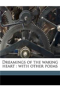 Dreamings of the Waking Heart: With Other Poems