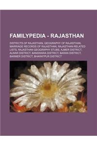 Familypedia - Rajasthan: Districts of Rajasthan, Geography of Rajasthan, Marriage Records of Rajasthan, Rajasthan-Related Lists, Rajasthan Geog