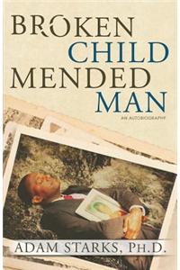 Broken Child Mended Man