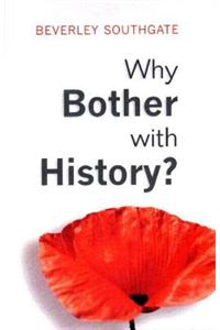 Why Bother with History?: Ancient, Modern and Postmodern Motivations