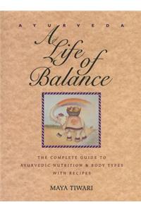 Ayurveda: A Life of Balance: The Complete Guide to Ayurvedic Nutrition and Body Types with Recipes