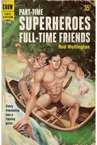 Part-Time Superheroes, Full-Time Friends