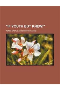"If Youth But Knew!"