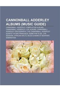Cannonball Adderley Albums (Music Guide): Cannonball Adderley Compilation Albums, Cannonball Adderley Live Albums