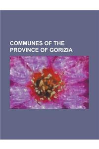 Communes of the Province of Gorizia: Gorizia, Doberd del Lago, Grado, Italy, Cormons, San Floriano del Collio, Fogliano Redipuglia