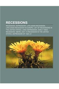Recessions: Recession, Depression, Late-2000s Recession, Late-2000s Recession in Europe, List of Recessions in the United States