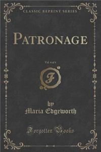 Patronage, Vol. 4 of 4 (Classic Reprint)