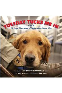 Tuesday Tucks Me in: The Loyal Bond Between a Soldier and His Service Dog
