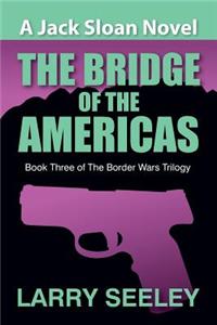 The Bridge of the Americas: A Jack Sloan Novel