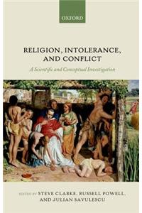 Religion, Intolerance, and Conflict: A Scientific and Conceptual Investigation