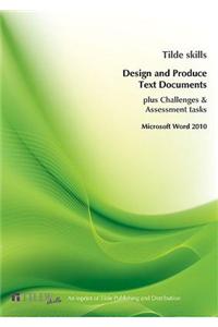 Design and Produce Text Documents: Microsoft Word 2010
