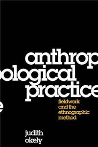 Anthropological Practice: Fieldwork and the Ethnographic Method