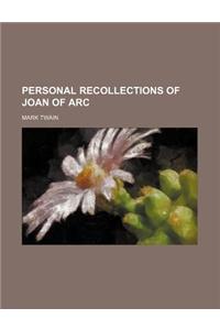 Personal Recollections of Joan of Arc