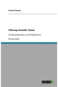 Fuhrung Virtueller Teams. Besonderheiten Und Erfolgsfaktoren