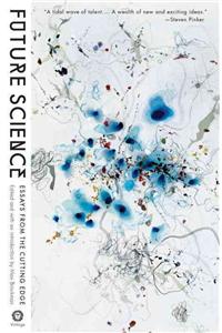 Future Science: Essays from the Cutting Edge
