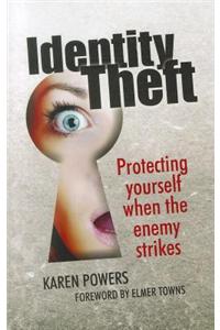 Identity Theft: Protecting Yourself When the Enemy Strikes