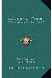 Masques at Court: The Works of Ben Jonson V7