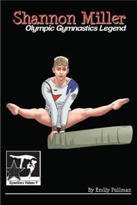 Shannon Miller: Olympic Gymnastics Legend: Gymnstars Volume 6