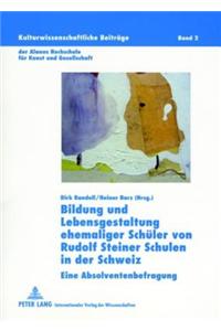 Bildung Und Lebensgestaltung Ehemaliger Schueler Von Rudolf Steiner Schulen in Der Schweiz: Eine Absolventenbefragung