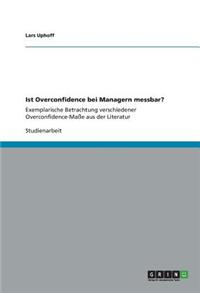 Ist Overconfidence Bei Managern Messbar?