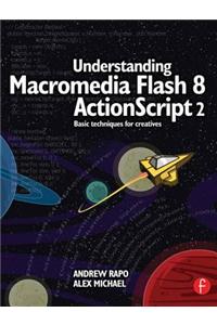 Understanding Macromedia Flash 8 ActionScript 2: Basic Techniques for Creatives