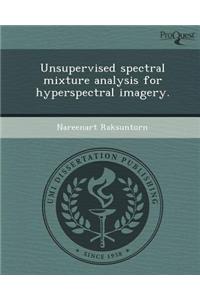 Unsupervised Spectral Mixture Analysis for Hyperspectral Imagery.