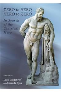 Zero to Hero, Hero to Zero: In Search of the Classical Hero