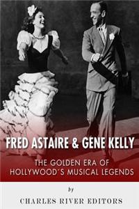 Fred Astaire and Gene Kelly: The Golden Era of Hollywood's Musical Legends
