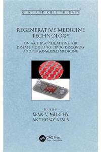 Regenerative Medicine Technology: On-A-Chip Applications for Disease Modeling, Drug Discovery and Personalized Medicine