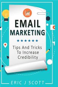 Email Marketing: Tips and Tricks to Increase Credibility