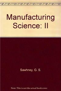 Manufacturing Science: II