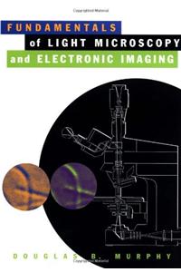 Fundamentals of Light Microscopy and Electronic Imaging
