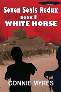White Horse: A Seven Seals Redux Novel