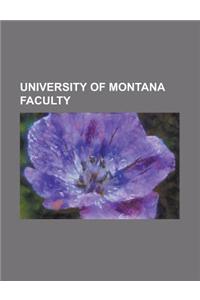 University of Montana Faculty: Carroll O'Connor, Gary Strobel, K. Ross Toole, Walter Kirn, Judy Blunt, Tony Crunk, Chris Offutt, Janine Benyus