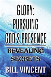 Glory: Pursuing God's Presence