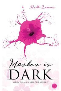 Master Is Dark Band 5: Wenn Du Mich Nur Genug Liebst