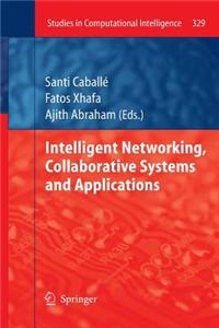 Intelligent Networking, Collaborative Systems and Applications