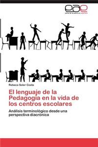 El Lenguaje de La Pedagogia En La Vida de Los Centros Escolares