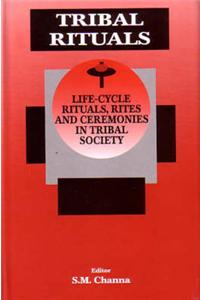 Tribal Rituals: Life Cycle Rituals, Rites and Ceremonies in Tribal Society