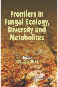 Frontiers in Fungal Ecology, Diversity and Metabolites