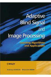 Adaptive Blind Signal and Image Processing: Learning Algorithms and Applications