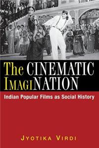 The Cinematic Imagination [Sic]: Indian Popular Films as Social History